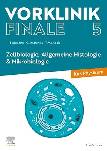 Vorklinik Finale 5: Zellbiologie, Allgemeine Histologie & Mikrobiologie von Urban & Fischer Verlag/Elsevier GmbH